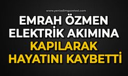 32 yaşındaki Emrah Özmen elektrik akımına kapılarak hayatını kaybetti