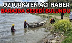 İshak Öztürk'ün cansız bedeni barajda bulundu!