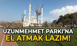 Uzunmehmet Parkı'na el atmak lazım!