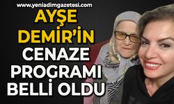 Ayşe Demir'in cenaze programı belli oldu