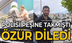 Polisi peşine takmıştı, özür diledi