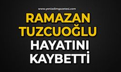 Ramazan Tuzcuoğlu hayatını kaybetti