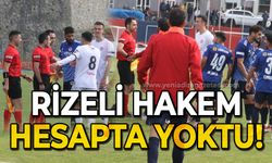 Rizeli hakem hesapta yoktu!