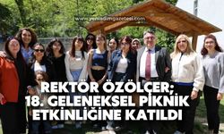Rektör Özölçer; 18. geleneksel piknik etkinliğine katıldı