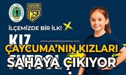 Çaycuma’nın kızları sahaya çıkıyor