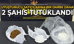 Uyuşturucu satıcılarına bir darbe daha: 2 şahıs tutuklandı