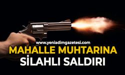 Mahalle muhtarına silahlı saldırı