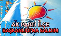 AK Parti İlçe Başkanlığı'na saldırı