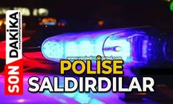 Polise saldırdılar