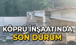 Köprü inşaatında son durum