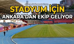 Stadyum için Ankara’dan ekip geliyor
