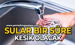 Sular bir süre kesik kalacak
