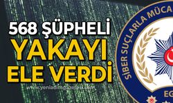 Siber suçlarla mücadele kapsamında 568 şüpheli yakalandı
