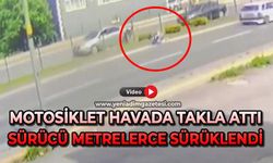 Motosiklet havada takla attı, sürücü metrelerce sürüklendi