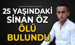 25 yaşındaki Sinan Öz silahla vurulmuş halde ölü bulundu