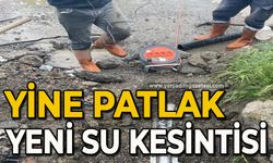 Yine patlak, yeni su kesintisi