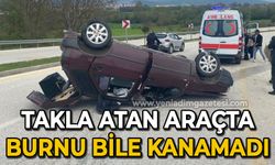 Takla atan araçta burnu bile kanamadı