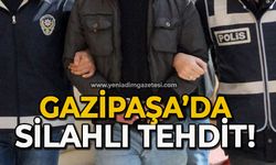 Gazipaşa'da silahlı tehdit!