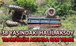 38 yaşındaki Halil Aksoy traktörün altında can verdi