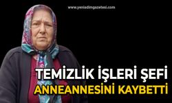 Temizlik işleri şefi ananesini kaybetti