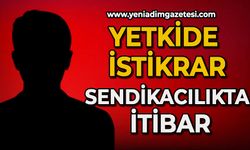 Yetkide istikrar, sendikacılıkta itibar