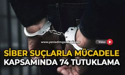Siber suçlarla mücadele kapsamında 74 tutuklama