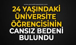 24 yaşındaki üniversite öğrencisinin cansız bedeni bulundu