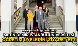 Metin Demir İstanbul Üniversitesi öğretim üyelerini ziyaret etti