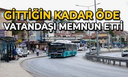 Gittiğin kadar öde vatandaşı memnun etti