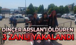 Valilik açıkladı: Dinçer Arslan’ı öldüren 3 zanlı yakalandı