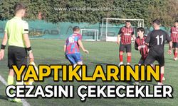 Yaptıklarının cezasını çekecekler