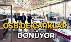 OSB'de çarklar dönüyor