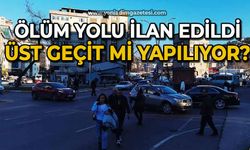Ölüm yolu ilan edildi: Üst geçit mi yapılıyor?
