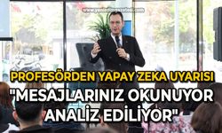 Profesörden yapay zeka uyarısı: "Mesajlarınız okunuyor, analiz ediliyor"