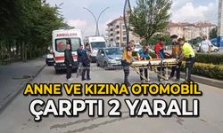Anne ve kızına otomobil çarptı 2 yaralı