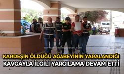 Kardeşin öldüğü ağabeyinin yaralandığı kavgayla ilgili yargılama devam etti