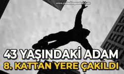 43 yaşındaki adam 8. kattan yere çakıldı