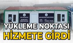 Yükleme noktası hizmete girdi