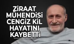 Ziraat Mühendisi Cengiz Kil hayatını kaybetti