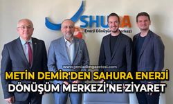 Metin Demir'den Sahura Enerji Dönüşüm merkezine ziyaret