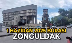 1 Haziran 2025 burası Zonguldak