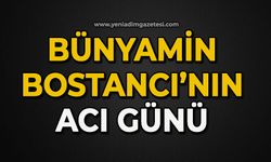 Bünyamin Bostancı'nın acı günü