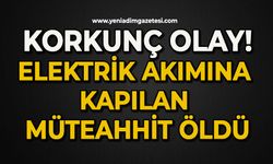 Korkunç olay: Elektrik akımına kapılan müteahhit öldü