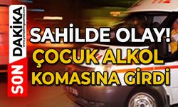 Sahilde olay: Alkol olan çocuk komaya girdi