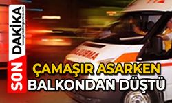 Çamaşır asarken balkondan düştü