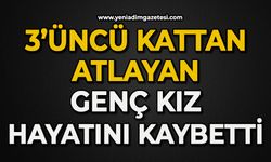 3'üncü katlayan atlayan genç kız hayatını kaybetti