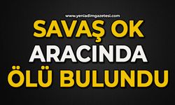 Savaş Ok aracında ölü bulundu