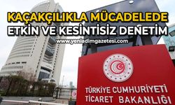Kaçakçılıkla mücadelede etkin ve kesintisiz denetim