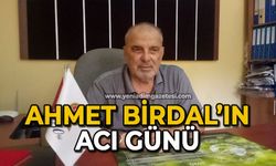 Ahmet Birdal’ın acı günü