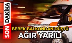 Bebek balkondan düştü: Ağır yarılı